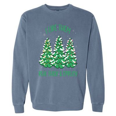 I Like Them Real Thick And Sprucey Funny Christmas Tree Garment-Dyed Sweatshirt