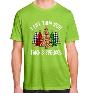 I Like Them Thick And Sprucey Xmas Plaid Leopard Christmas Great Gift Adult ChromaSoft Performance T-Shirt