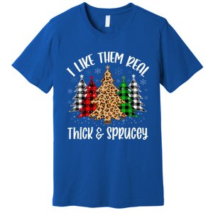 I Like Them Thick And Sprucey Xmas Plaid Leopard Christmas Great Gift Premium T-Shirt