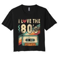 I Love The 80s Vintage Music Party Women's Crop Top Tee