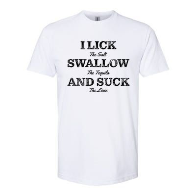 I Lick The Salt Swallow The Tequila And Suck The Lime Gift Softstyle CVC T-Shirt