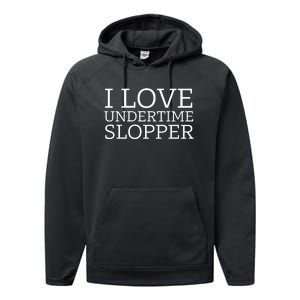 I Love Undertime Slopper Funny Meme Performance Fleece Hoodie