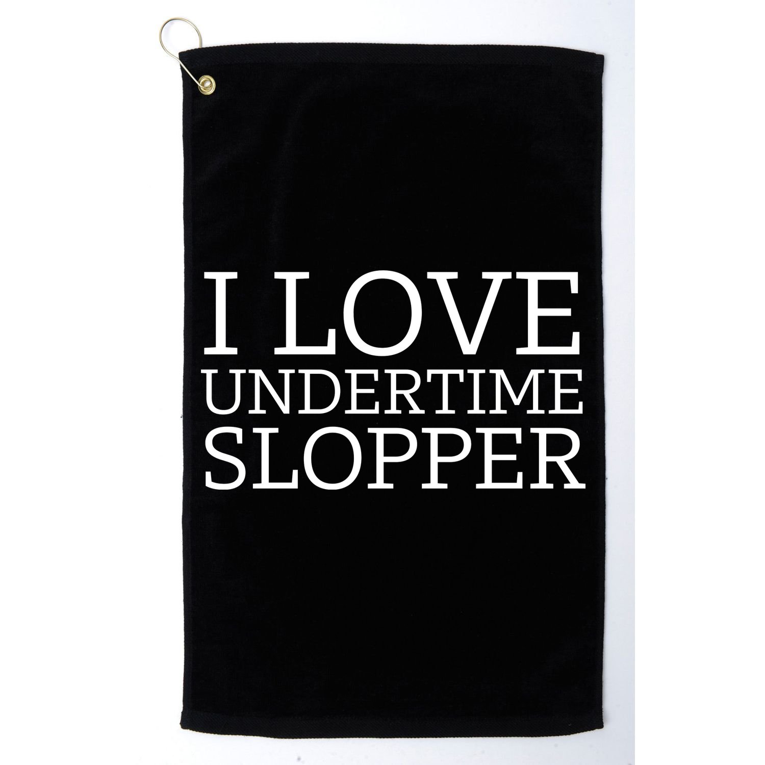 I Love Undertime Slopper Funny Meme Golf Towel