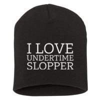 I Love Undertime Slopper Funny Meme Short Acrylic Beanie