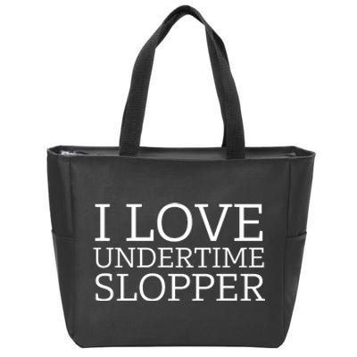 I Love Undertime Slopper Funny Meme Zip Tote Bag