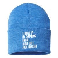 I Looked Up My Symptoms Turns Out I Just Have Funny Cool Gift Sustainable Knit Beanie