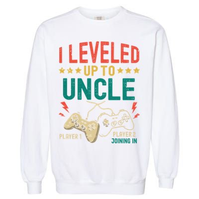 I Leveled Up To Uncle New Uncle Gamer Promoted To Uncle Gift Garment-Dyed Sweatshirt
