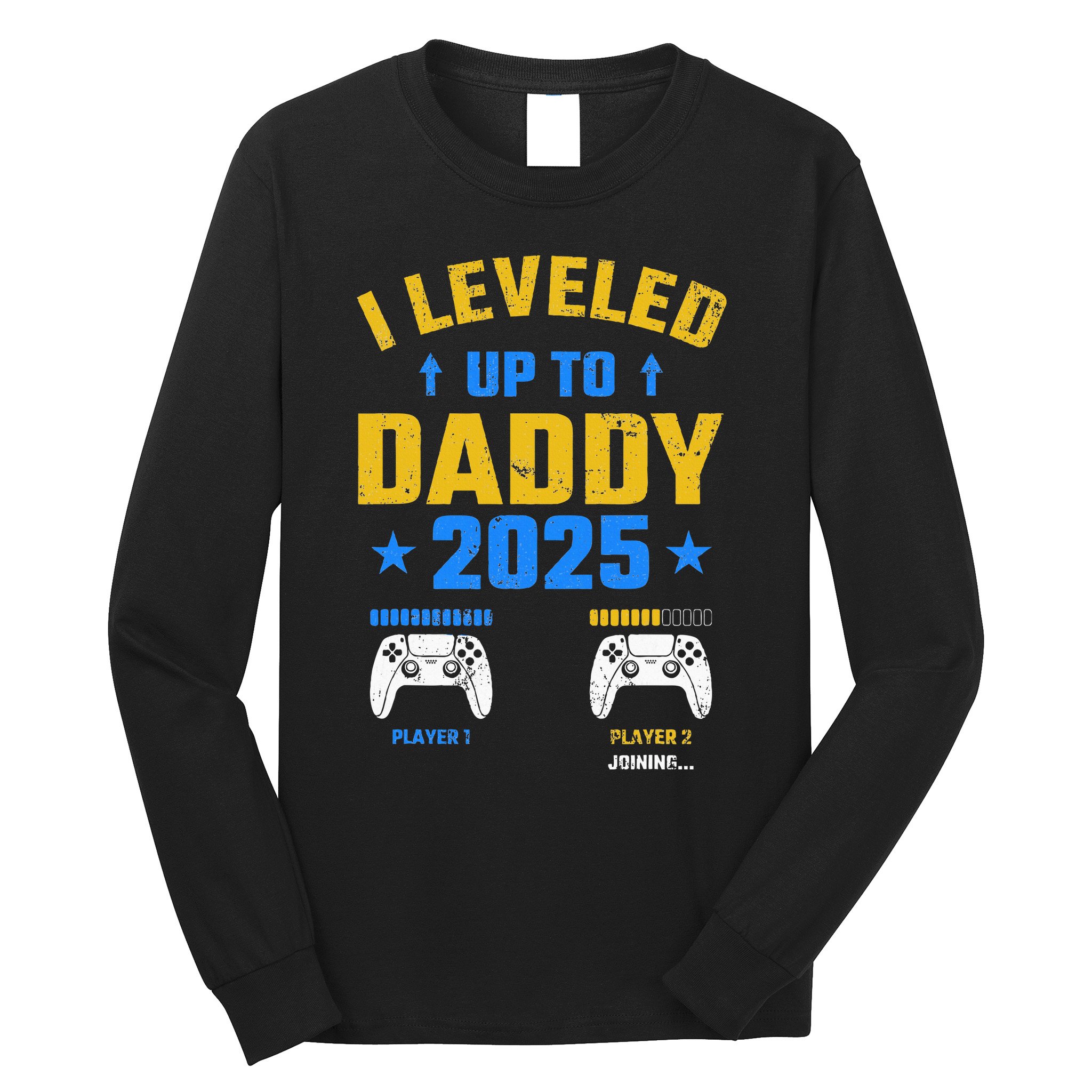 I Leveled Up To Daddy 2025 Father 2025 New Daddy 2025 Long Sleeve Shirt