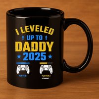 I Leveled Up To Daddy 2025 Father 2025 New Daddy 2025 11oz C Handle Ceramic Mug