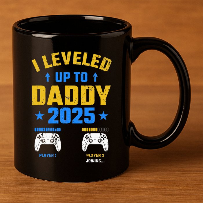 I Leveled Up To Daddy 2025 Father 2025 New Daddy 2025 11oz C Handle Ceramic Mug