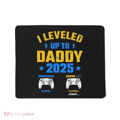 I Leveled Up To Daddy 2025 Father 2025 New Daddy 2025 Mousepad
