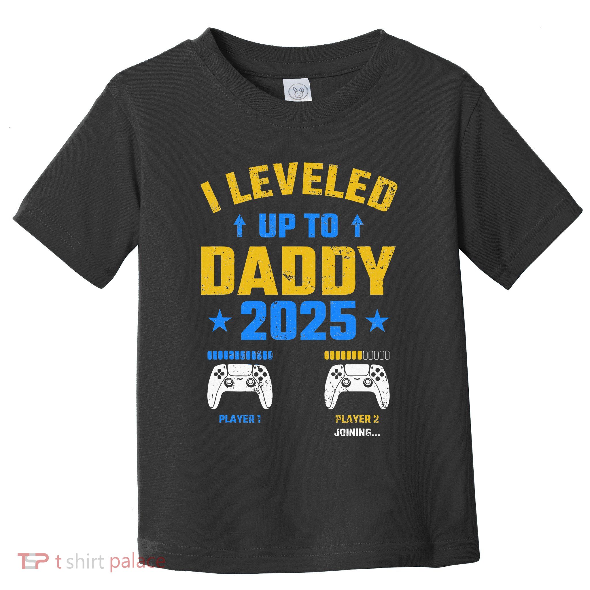 I Leveled Up To Daddy 2025 Father 2025 New Daddy 2025 Toddler T-Shirt