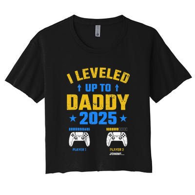I Leveled Up To Daddy 2025 Father 2025 New Daddy 2025 Crop Top