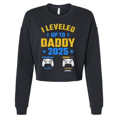 I Leveled Up To Daddy 2025 Father 2025 New Daddy 2025 Cropped Pullover Crew