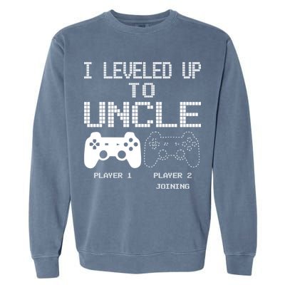 I Leveled Up To Uncle New Uncle Gaming Funny Garment-Dyed Sweatshirt