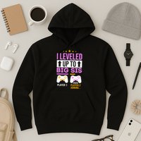 I Leveled Up To Big Sis Player 2 Joining 2024 Hoodie