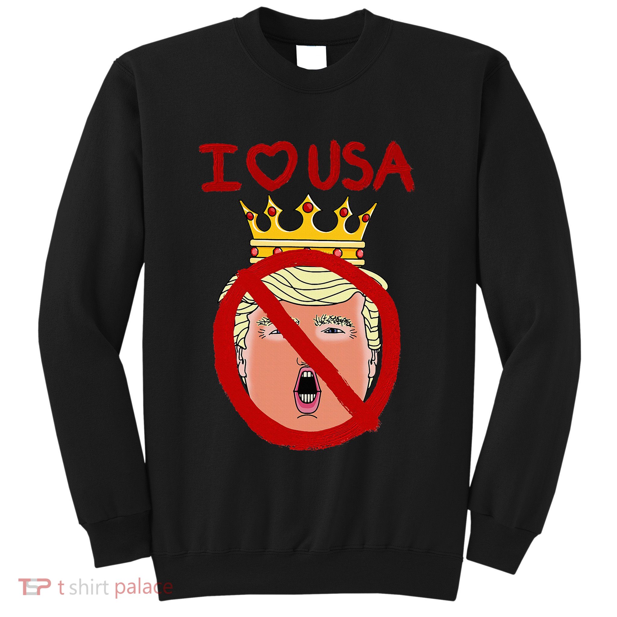 I Love Usa Cancel King Trump! Sweatshirt