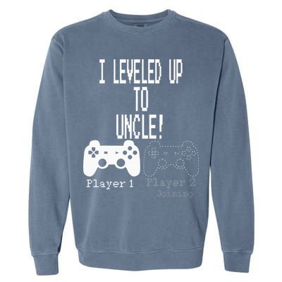 I Leveled Up To Uncle New Uncle Gaming Garment-Dyed Sweatshirt