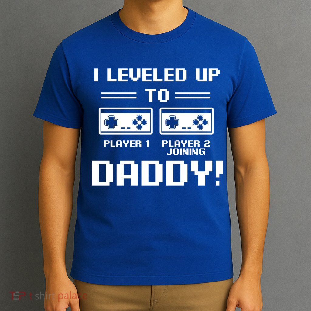 I Leveled Up To Daddy New Parent Gamer Dad Promoted Gift T-Shirt