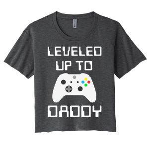 I Leveled Up To Daddy Soon To Be Daddy Dad Level Unlocked Gift Women's Crop Top Tee