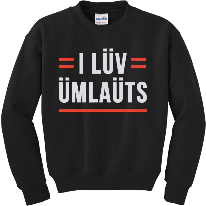 I Luv Umlauts Kids Sweatshirt