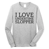 I Love Undertime Slopper Long Sleeve Shirt