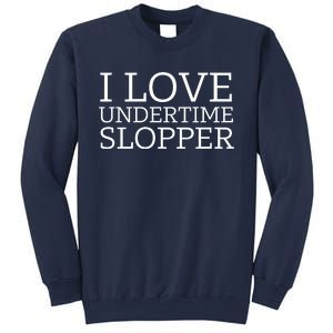 I Love Undertime Slopper Sweatshirt