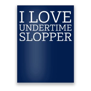 I Love Undertime Slopper Poster