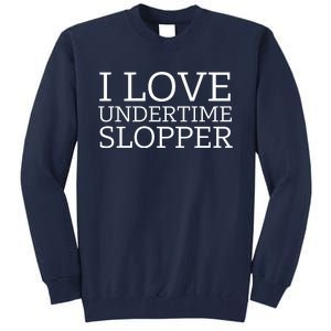 I Love Undertime Slopper Tall Sweatshirt