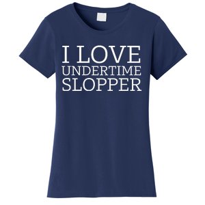 I Love Undertime Slopper Women's T-Shirt