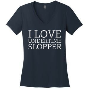 I Love Undertime Slopper Women's V-Neck T-Shirt