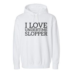 I Love Undertime Slopper Garment-Dyed Fleece Hoodie