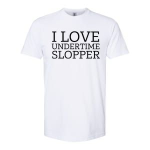 I Love Undertime Slopper Softstyle CVC T-Shirt