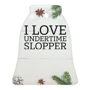 I Love Undertime Slopper Ceramic Bell Ornament