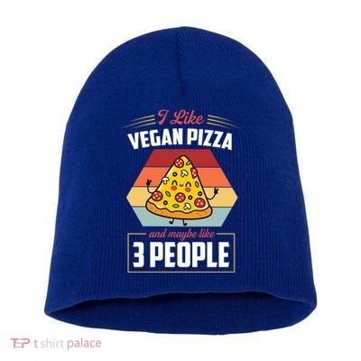 I Like Vegan Pizza And Maybe Like 3 People Gift Short Acrylic Beanie