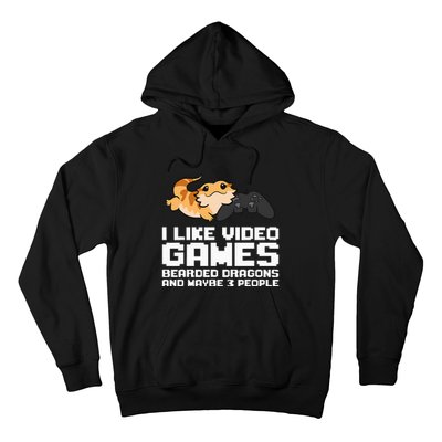 I Like Video Games Bearded Dragons And Maybe 3 People Hoodie