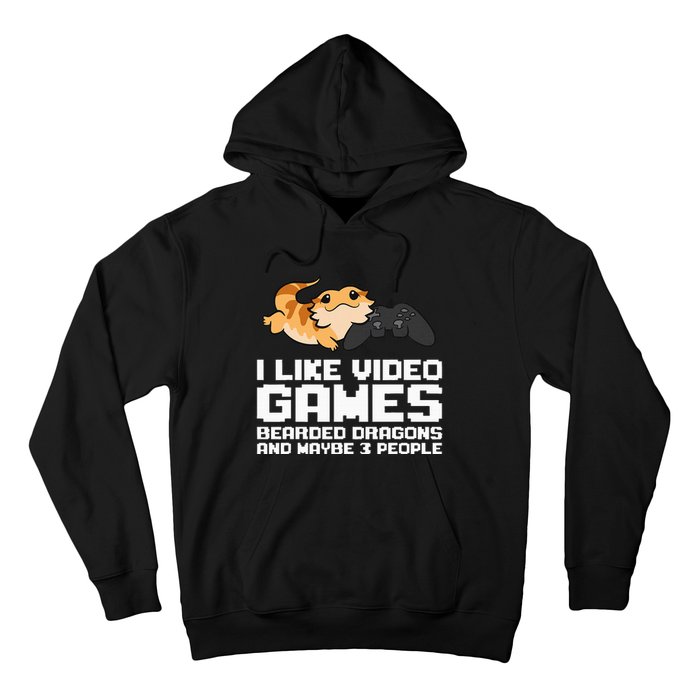 I Like Video Games Bearded Dragons And Maybe 3 People Hoodie