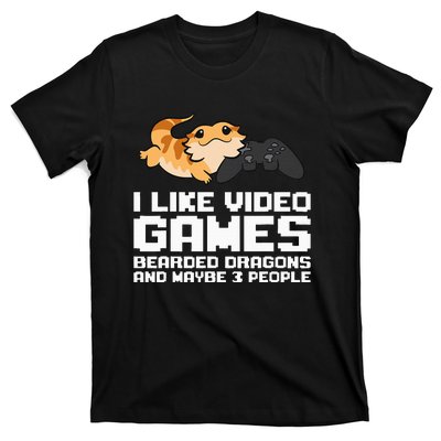 I Like Video Games Bearded Dragons And Maybe 3 People T-Shirt