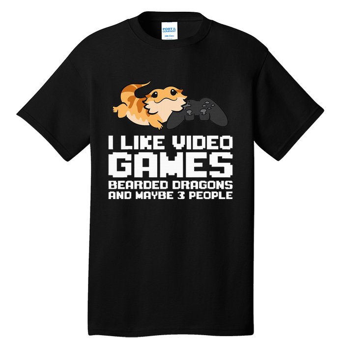 I Like Video Games Bearded Dragons And Maybe 3 People Tall T-Shirt