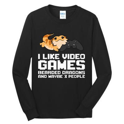 I Like Video Games Bearded Dragons And Maybe 3 People Tall Long Sleeve T-Shirt