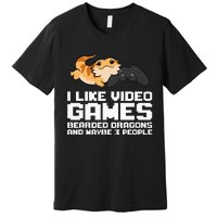 I Like Video Games Bearded Dragons And Maybe 3 People Premium T-Shirt