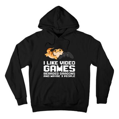 I Like Video Games Bearded Dragons And Maybe 3 People Tall Hoodie