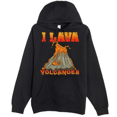 I Lava Volcanoes Geology Volcano Lover Premium Pullover Hoodie