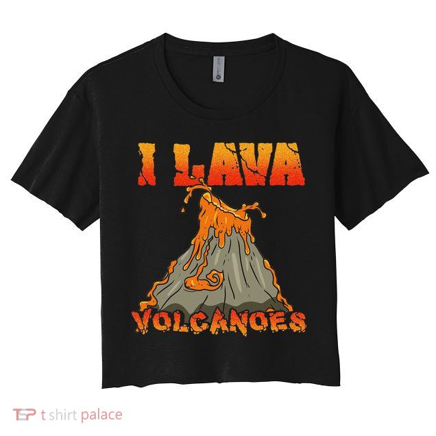 I Lava Volcanoes Geology Volcano Lover Crop Top