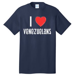 I Love Venezuelans Nationality Venezuela Tall T-Shirt