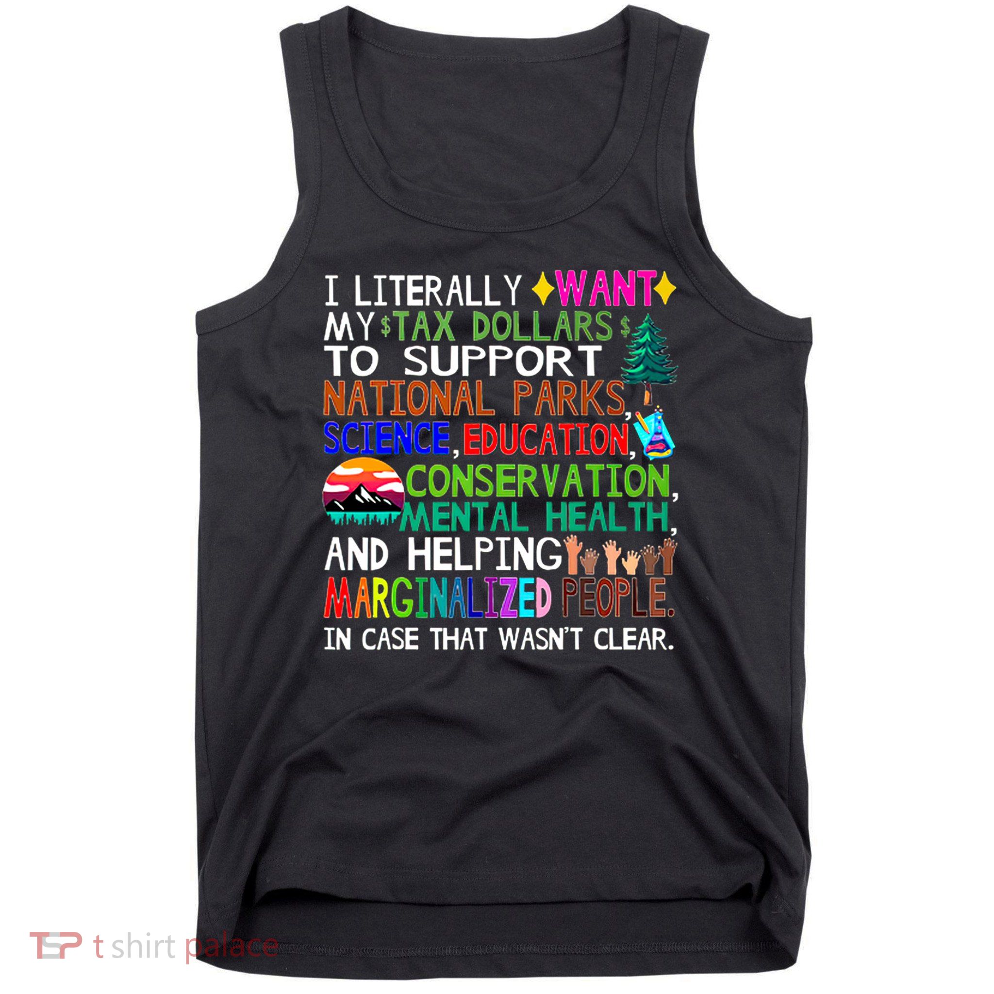 I Literally Want My Tax Dollars To Support National Parks Tank Top