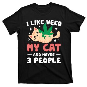 I Like Weed My Cat Maybe 3 People 420 Cannabis Stoner Gift T-Shirt