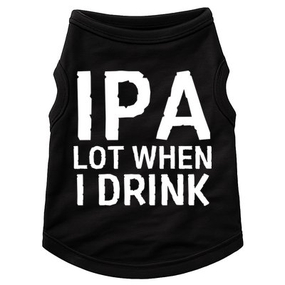 Ipa Lot When I Drink Doggie Tank