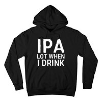 Ipa Lot When I Drink Hoodie