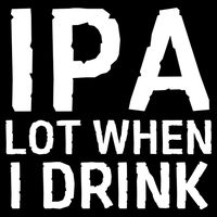 Ipa Lot When I Drink Button